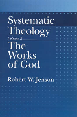 Cover of Systematic Theology: Volume 2: The Works of God