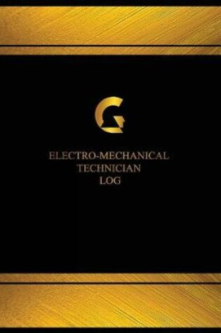 Cover of Electro-Mechanical Technician Log (Log Book, Journal - 125 pgs, 8.5 X 11 inches)