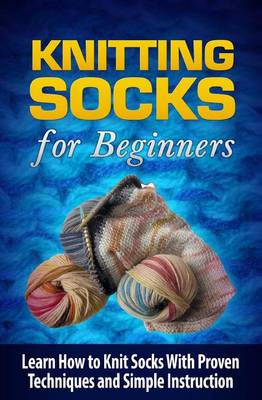 Cover of Knitting Socks for Beginners