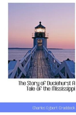 Cover of The Story of Duciehurst a Tale of the Mississippi