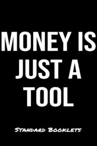 Cover of Money Is Just A Tool