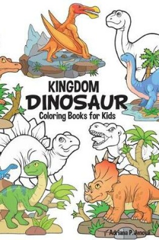 Cover of Dinosaur Kingdom Coloring Books For Kids