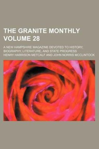 Cover of The Granite Monthly Volume 28; A New Hampshire Magazine Devoted to History, Biography, Literature, and State Progress