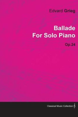 Cover of Ballade By Edvard Grieg For Solo Piano Op.24