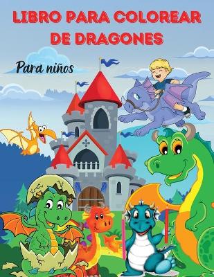 Book cover for LIBRO PARA COLOREAR DE DRAGONES Para ni�os