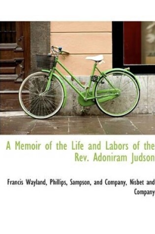 Cover of A Memoir of the Life and Labors of the REV. Adoniram Judson