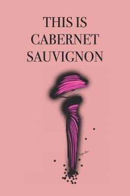 Book cover for This Is Cabernet Sauvignon