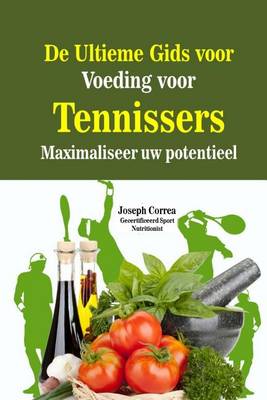 Book cover for De Ultieme Gids voor Voeding voor Tennissers