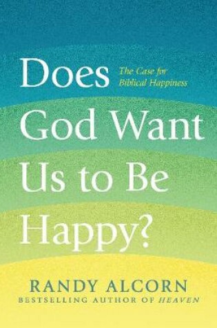 Cover of Does God Want Us to Be Happy?