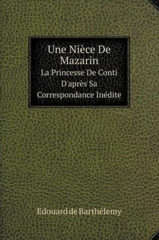 Cover of Une Nièce De Mazarin La Princesse De Conti D'après Sa Correspondance Inédite