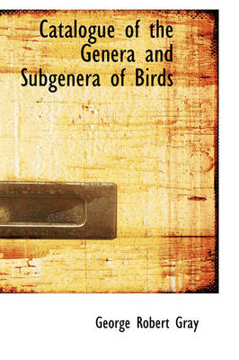 Book cover for Catalogue of the Genera and Subgenera of Birds