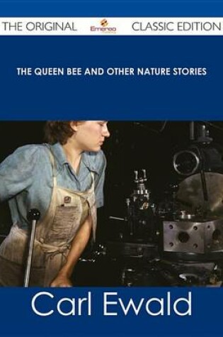 Cover of The Queen Bee and Other Nature Stories - The Original Classic Edition