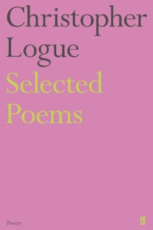 Cover of Selected Poems of Christopher Logue