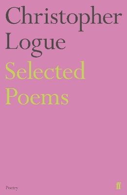 Book cover for Selected Poems of Christopher Logue