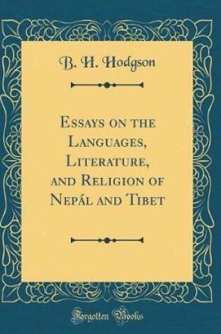 Cover of Essays on the Languages, Literature, and Religion of Nepal and Tibet (Classic Reprint)