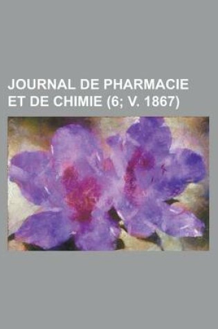 Cover of Journal de Pharmacie Et de Chimie (6; V. 1867 )