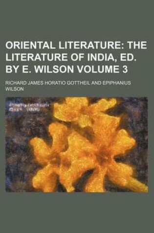 Cover of Oriental Literature; The Literature of India, Ed. by E. Wilson Volume 3