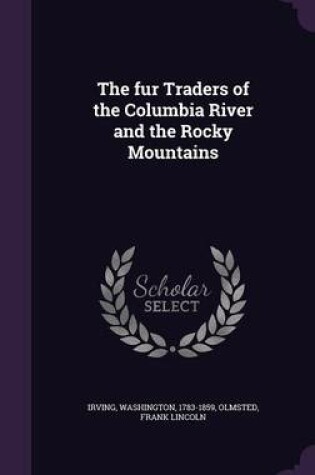 Cover of The Fur Traders of the Columbia River and the Rocky Mountains