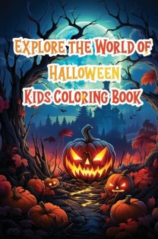 Cover of Explore The World of Hallween Kids Coloring Book