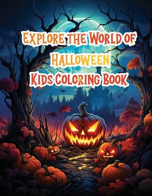 Book cover for Explore The World of Hallween Kids Coloring Book