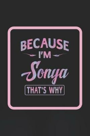 Cover of Because I'm Sonya That's Why