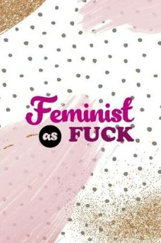 Cover of Feminist As Fuck