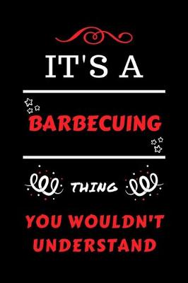 Book cover for It's A Barbecuing Thing You Wouldn't Understand