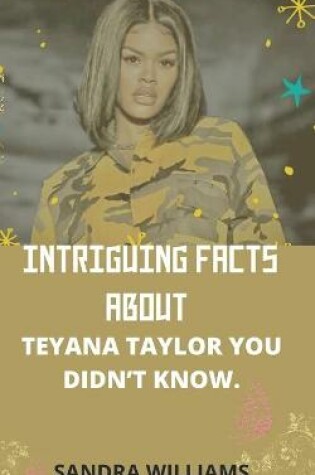 Cover of Intriguing Facts about Teyana Taylor You Didn't Know