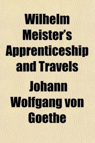 Cover of Wilhelm Meister's Apprenticeship and Travels (Volume 1)