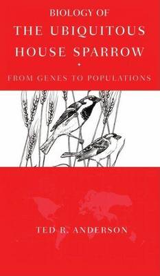 Book cover for Biology of the Ubiquitous House Sparrow: From Genes to Populations