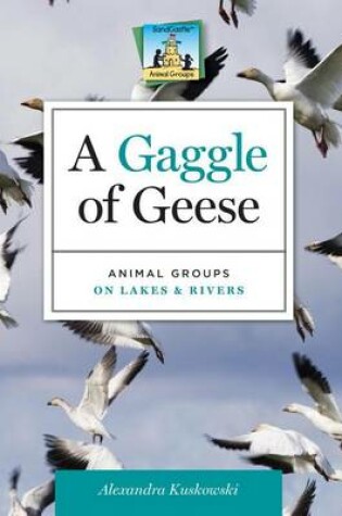 Cover of Gaggle of Geese: : Animal Groups on Lakes & Rivers