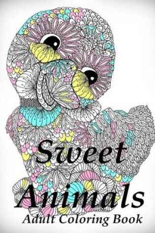 Cover of Sweet Animals - Colouring Book (Anti-stress art therapy;-)