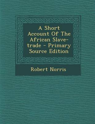 Book cover for A Short Account of the African Slave-Trade - Primary Source Edition