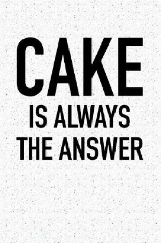 Cover of Cake Is Always the Answer