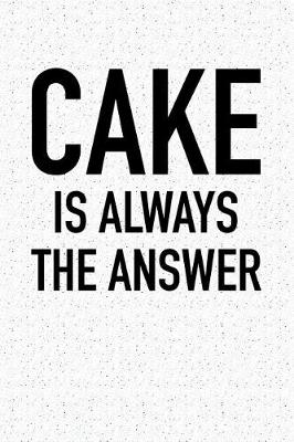 Book cover for Cake Is Always the Answer