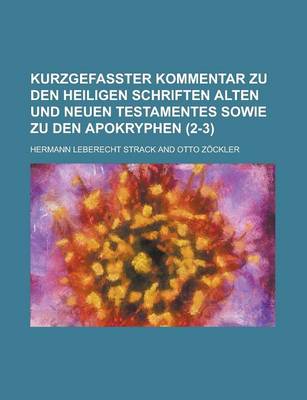 Book cover for Kurzgefasster Kommentar Zu Den Heiligen Schriften Alten Und Neuen Testamentes Sowie Zu Den Apokryphen (2-3 )