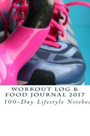 Cover of Workout Log & Food Journal 2017