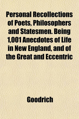 Book cover for Personal Recollections of Poets, Philosophers and Statesmen. Being 1,001 Anecdotes of Life in New England, and of the Great and Eccentric