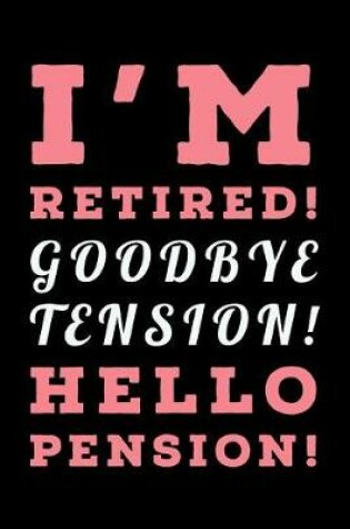 Cover of Goodbye Tension Hello Pension