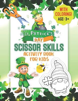 Book cover for St. Patrick's Day Scissor Skills with Coloring! Activity Book for Kids