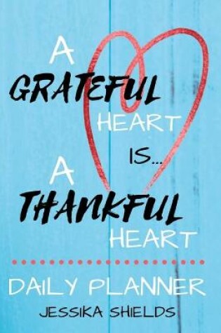Cover of A Grateful Heart Is A Thankful Heart