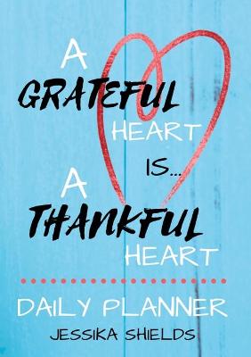 Book cover for A Grateful Heart Is A Thankful Heart