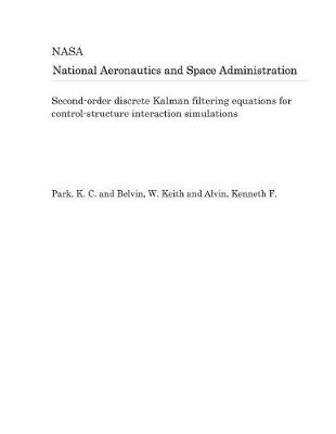 Book cover for Second-Order Discrete Kalman Filtering Equations for Control-Structure Interaction Simulations