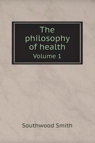 Cover of The philosophy of health Volume 1