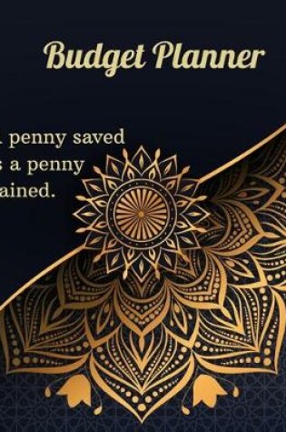 Cover of Budget Planner - A penny saved is a penny gained.