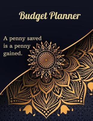 Book cover for Budget Planner - A penny saved is a penny gained.