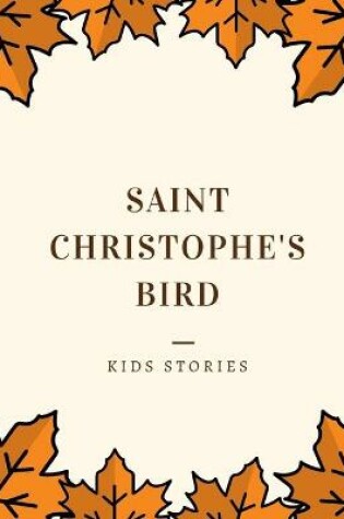 Cover of Saint Christophe's Bird