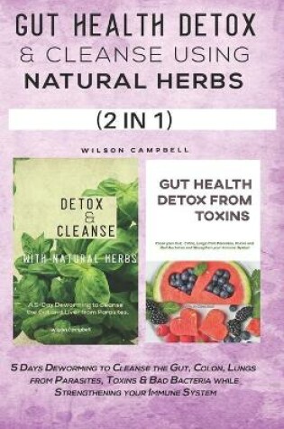 Cover of Gut Health Detox and Cleanse Using Natural Herbs