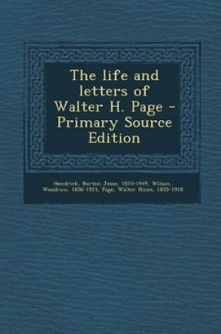 Cover of The Life and Letters of Walter H. Page - Primary Source Edition