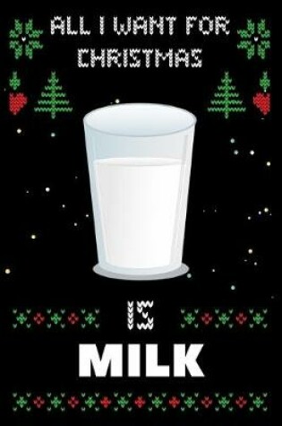 Cover of All I Want For Christmas Is Milk